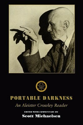 Portable Darkness: An Aleister Crowley Reader by Aleister Crowley, Scott Michaelsen, Robert Anton Wilson