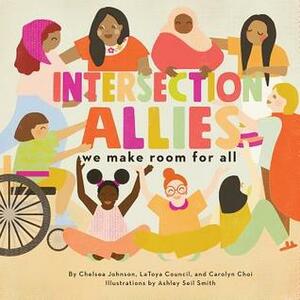 IntersectionAllies: We Make Room for All by Chelsea Johnson, Carolyn Choi, LaToya Council