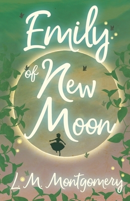 Emily of New Moon by L.M. Montgomery