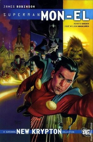 Mon-El, Vol. 1: A New Krypton Collection by James Robinson, Renato Guedes, Jesús Merino, Eric Wight, Pablo Raimondi, Geoff Johns, Jose Wilson Magalhaes, Richard Donner, Javier Pina