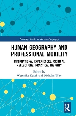Human Geography and Professional Mobility: International Experiences, Critical Reflections, Practical Insights by 