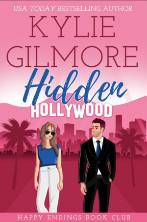 Hidden Hollywood: A Mistaken Identity Romantic Comedy by Kylie Gilmore