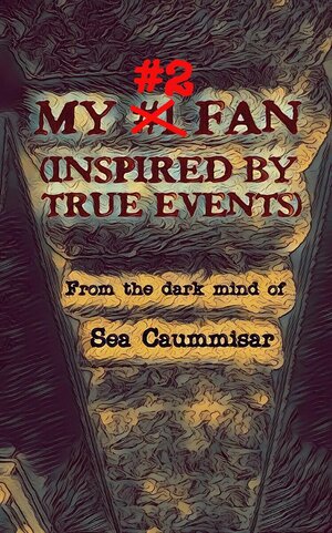 My #2 Fan (Inspired By True Events)  by Sea Caummisar