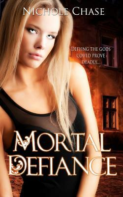 Mortal Defiance: Book two of the Dark Betrayal Trilogy by Nichole Chase