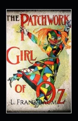 The Patchwork Girl of Oz Annotated by L. Frank Baum