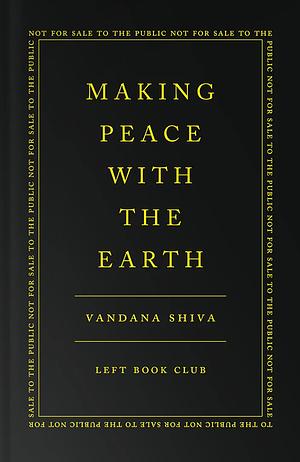 Making Peace With the Earth: Beyond Land Wars And Food Wars by Vandana Shiva