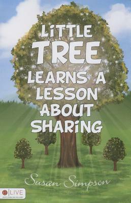 Little Tree Learns a Lesson about Sharing by Susan Simpson