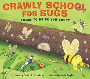 Crawly School for Bugs: Poems to Drive You Buggy by David Harrison