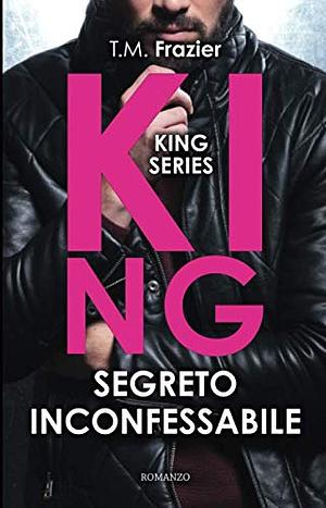 King. Segreto inconfessabile by T.M. Frazier