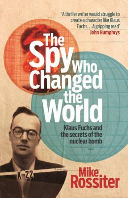 The Spy Who Changed the World by Mike Rossiter