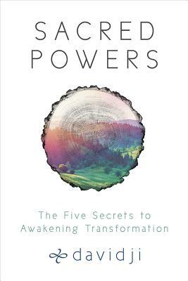 Sacred Powers: The Five Secrets to Awakening Transformation by Davidji