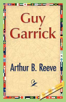 Guy Garrick by Arthur B. Reeve