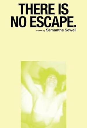 There Is No Escape by Samantha Sewell