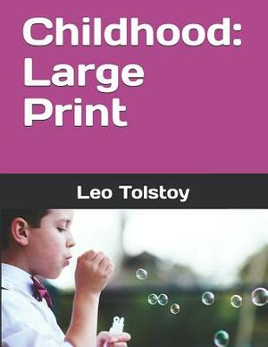 Childhood: Large Print by Leo Tolstoy