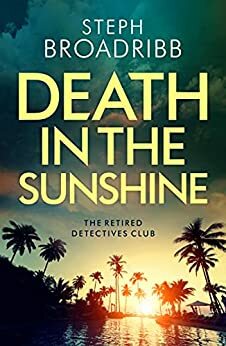 Death in the Sunshine by Steph Broadribb