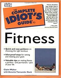 The Complete Idiot's Guide to Fitness by Claire Walter, Annette Bank Tannander