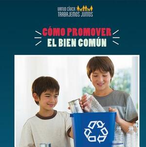 Como Promover El Bien Comun (How to Promote the Common Good) by Joshua Turner