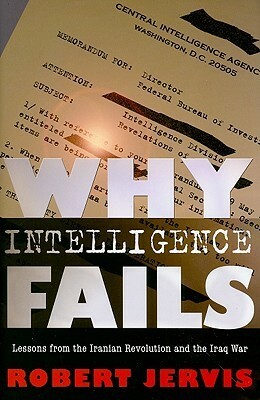 Why Intelligence Fails by Robert Jervis