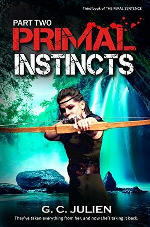 Primal Instincts: Part 2 by G.C. Julien