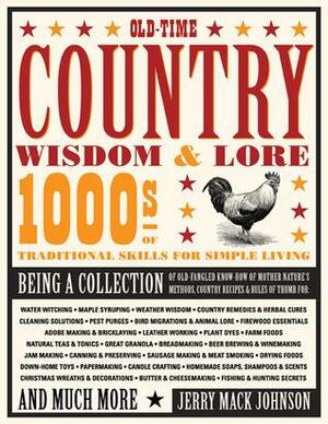 Old-Time Country WisdomLore: 1000s of Traditional Skills for Simple Living by Jerry Mack Johnson