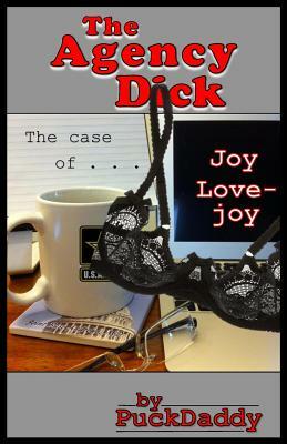 The Agency Dick: The Case of Joy Lovejoy by John Puckett