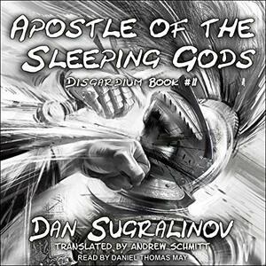 Apostle of the Sleeping Gods by Dan Sugralinov