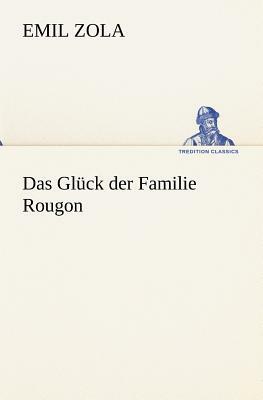 Das Glück der Familie Rougon by Émile Zola