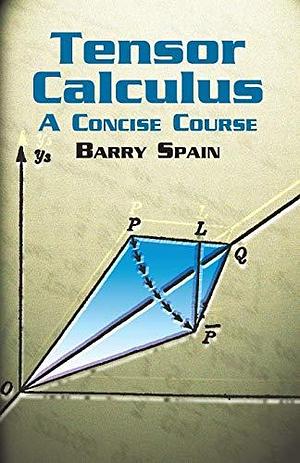 Tensor Calculus: A Concise Course by Barry Spain