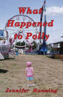 What Happened to Polly by Jennifer Hanning