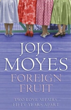 Foreign Fruit by Jojo Moyes