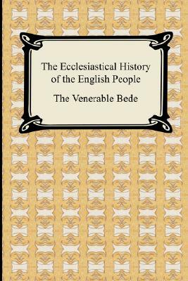 The Ecclesiastical History of the English People by Venerable Bede, The Venerable Bede