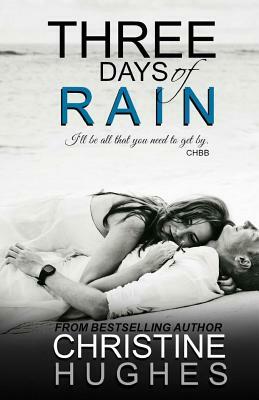 Three Days of Rain by Christine Hughes