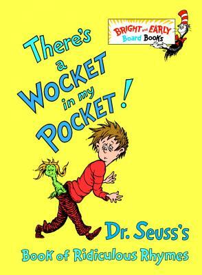 There's a Wocket in My Pocket!: Dr. Seuss's Book of Ridiculous Rhymes by Dr. Seuss