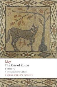 The Rise of Rome: Books One to Five by Livy, T. J. Luce