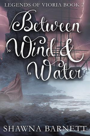 Between Wind and Water by Shawna Barnett