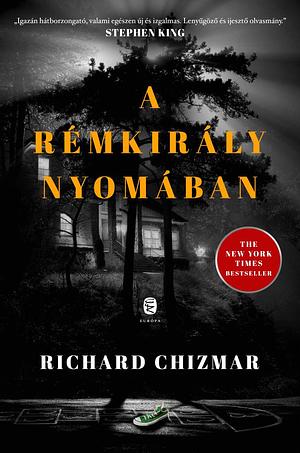 A rémkirály nyomában  by Richard Chizmar