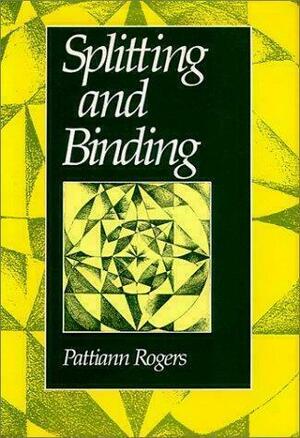 Splitting and Binding by Pattiann Rogers