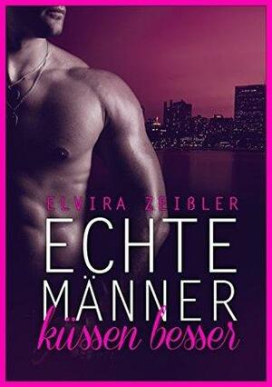 Echte Männer küssen besser by Elvira Zeißler