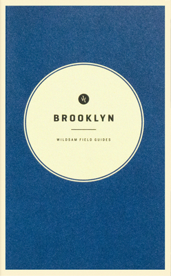 Wildsam Field Guides: Brooklyn by 