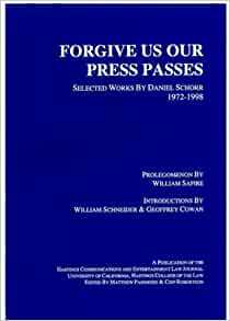 Forgive Us Our Press Passes, Selected Works by Daniel Schorr by Daniel Schorr