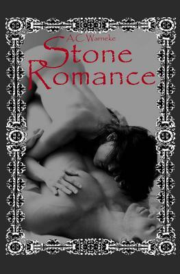 Stone Romance: Stone Passion #2 by A. C. Warneke