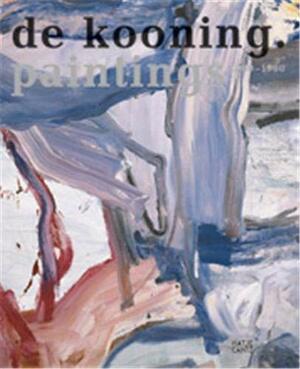 Willem de Kooning: Paintings 1960-1980 by Willem De Kooning, Klaus Kertess, Bernhard Mendes Burgi
