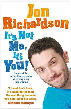 It's Not Me, It's You by Jon Richardson