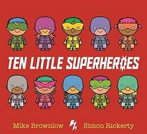 Ten Little Superheroes by Simon Rickerty, Mike Brownlow