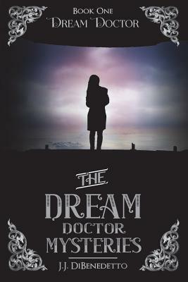 Dream Doctor by J. J. Dibenedetto