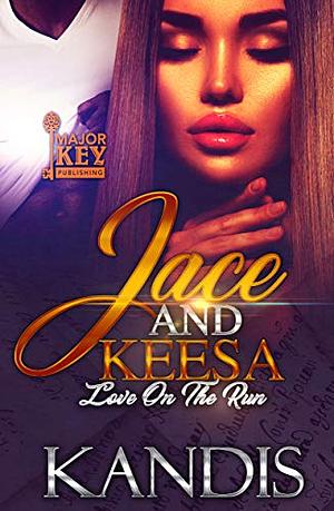 Jace & Keesa: Love on the Run by Kandis