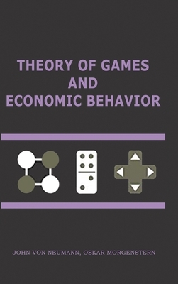 Theory of Games and Economic Behavior: 60th Anniversary Commemorative Edition by Oskar Morgenstern, John Von Neumann