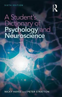 A Student's Dictionary of Psychology and Neuroscience by Peter Stratton, Nicky Hayes