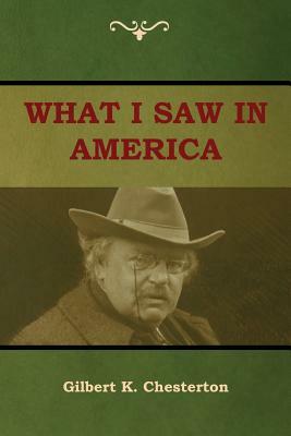 What I saw in America by G.K. Chesterton