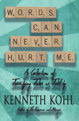 Words Can Never Hurt Me by Kenneth Kohl